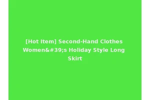 [Hot Item] Second-Hand Clothes Women's Holiday Style Long Skirt
