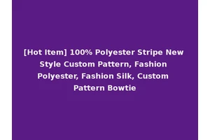 [Hot Item] 100% Polyester Stripe New Style Custom Pattern, Fashion Polyester, Fashion Silk, Custom Pattern Bowtie