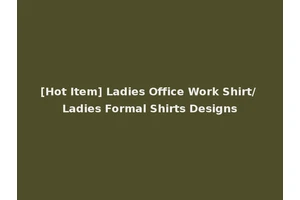 [Hot Item] Ladies Office Work Shirt/ Ladies Formal Shirts Designs