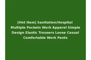 [Hot Item] Sanitation/Hospital Multiple Pockets Work Apparel Simple Design Elastic Trousers Loose Casual Comfortable Work Pants