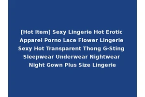 [Hot Item] Sexy Lingerie Hot Erotic Apparel Porno Lace Flower Lingerie Sexy Hot Transparent Thong G-Sting Sleepwear Underwear Nightwear Night Gown Plus Size Lingerie