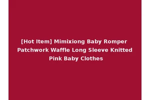 [Hot Item] Mimixiong Baby Romper Patchwork Waffle Long Sleeve Knitted Pink Baby Clothes