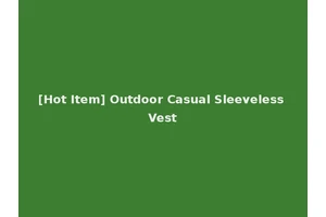 [Hot Item] Outdoor Casual Sleeveless Vest