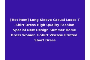 [Hot Item] Long Sleeve Casual Loose T-Shirt Dress High Quality Fashion Special New Design Summer Home Dress Women T-Shirt Viscose Printed Short Dress