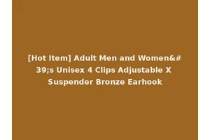 [Hot Item] Adult Men and Women's Unisex 4 Clips Adjustable X Suspender Bronze Earhook