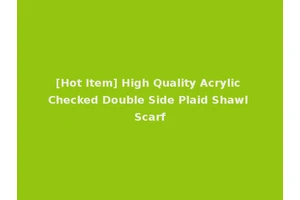 [Hot Item] High Quality Acrylic Checked Double Side Plaid Shawl Scarf