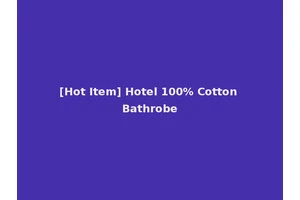 [Hot Item] Hotel 100% Cotton Bathrobe