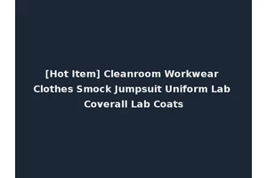 [Hot Item] Cleanroom Workwear Clothes Smock Jumpsuit Uniform Lab Coverall Lab Coats