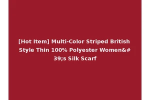 [Hot Item] Multi-Color Striped British Style Thin 100% Polyester Women's Silk Scarf