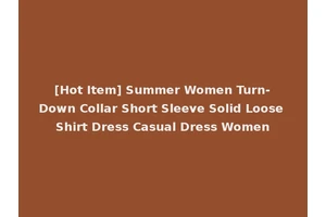 [Hot Item] Summer Women Turn-Down Collar Short Sleeve Solid Loose Shirt Dress Casual Dress Women