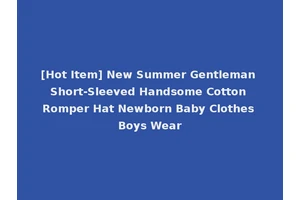 [Hot Item] New Summer Gentleman Short-Sleeved Handsome Cotton Romper Hat Newborn Baby Clothes Boys Wear
