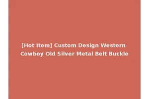 [Hot Item] Custom Design Western Cowboy Old Silver Metal Belt Buckle