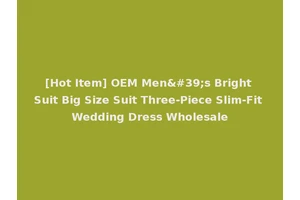 [Hot Item] OEM Men's Bright Suit Big Size Suit Three-Piece Slim-Fit Wedding Dress Wholesale