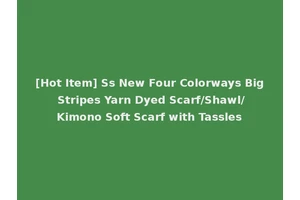 [Hot Item] Ss New Four Colorways Big Stripes Yarn Dyed Scarf/Shawl/Kimono Soft Scarf with Tassles