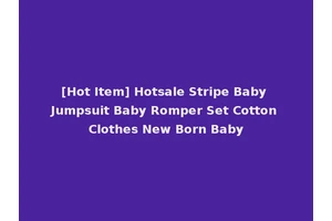 [Hot Item] Hotsale Stripe Baby Jumpsuit Baby Romper Set Cotton Clothes New Born Baby