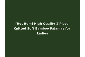 [Hot Item] High Quality 2 Piece Knitted Soft Bamboo Pajamas for Ladies