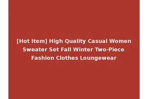 [Hot Item] High Quality Casual Women Sweater Set Fall Winter Two-Piece Fashion Clothes Loungewear