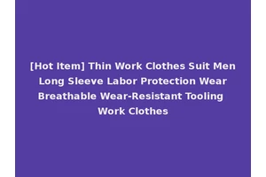 [Hot Item] Thin Work Clothes Suit Men Long Sleeve Labor Protection Wear Breathable Wear-Resistant Tooling Work Clothes