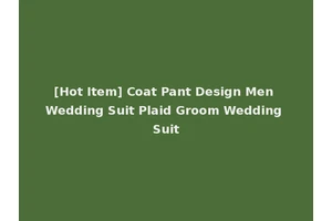 [Hot Item] Coat Pant Design Men Wedding Suit Plaid Groom Wedding Suit