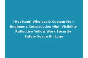 [Hot Item] Wholesale Custom Men Engineers Construction High Visibility Reflective Yellow Work Security Safety Vest with Logo
