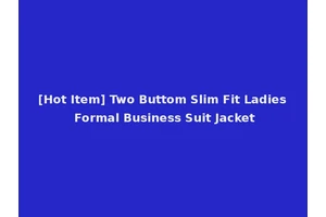 [Hot Item] Two Buttom Slim Fit Ladies Formal Business Suit Jacket