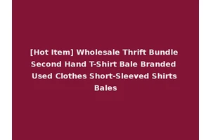 [Hot Item] Wholesale Thrift Bundle Second Hand T-Shirt Bale Branded Used Clothes Short-Sleeved Shirts Bales