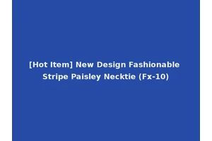 [Hot Item] New Design Fashionable Stripe Paisley Necktie (Fx-10)