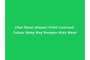 [Hot Item] Allover Print Contrast Colour Baby Boy Romper Kids Wear