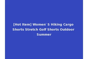 [Hot Item] Women′ S Hiking Cargo Shorts Stretch Golf Shorts Outdoor Summer