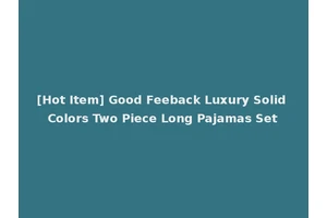 [Hot Item] Good Feeback Luxury Solid Colors Two Piece Long Pajamas Set