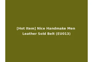 [Hot Item] Nice Handmake Men Leather Sold Belt (EU013)