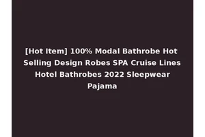 [Hot Item] 100% Modal Bathrobe Hot Selling Design Robes SPA Cruise Lines Hotel Bathrobes 2022 Sleepwear Pajama