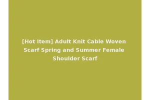[Hot Item] Adult Knit Cable Woven Scarf Spring and Summer Female Shoulder Scarf