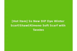 [Hot Item] Ss New DIP Dye Winter Scarf/Shawl/Kimono Soft Scarf with Tassles