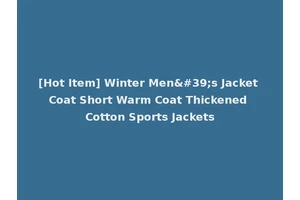 [Hot Item] Winter Men's Jacket Coat Short Warm Coat Thickened Cotton Sports Jackets