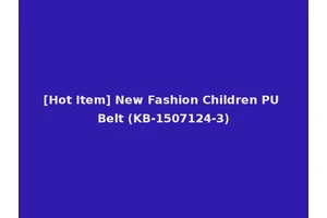 [Hot Item] New Fashion Children PU Belt (KB-1507124-3)