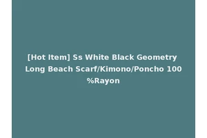 [Hot Item] Ss White Black Geometry Long Beach Scarf/Kimono/Poncho 100%Rayon