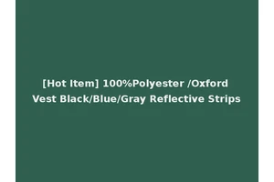 [Hot Item] 100%Polyester /Oxford Vest Black/Blue/Gray Reflective Strips