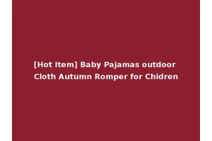 [Hot Item] Baby Pajamas outdoor Cloth Autumn Romper for Chidren