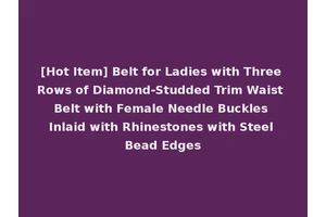 [Hot Item] Belt for Ladies with Three Rows of Diamond-Studded Trim Waist Belt with Female Needle Buckles Inlaid with Rhinestones with Steel Bead Edges