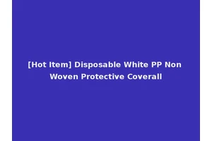 [Hot Item] Disposable White PP Non Woven Protective Coverall