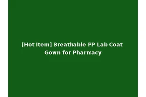 [Hot Item] Breathable PP Lab Coat Gown for Pharmacy