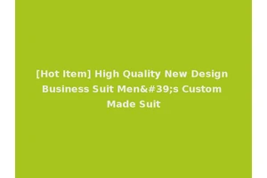 [Hot Item] High Quality New Design Business Suit Men's Custom Made Suit
