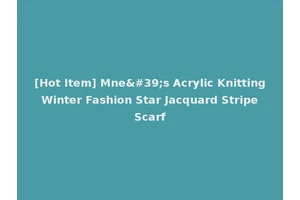 [Hot Item] Mne's Acrylic Knitting Winter Fashion Star Jacquard Stripe Scarf