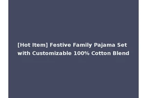 [Hot Item] Festive Family Pajama Set with Customizable 100% Cotton Blend