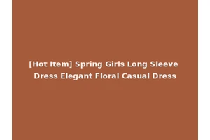 [Hot Item] Spring Girls Long Sleeve Dress Elegant Floral Casual Dress