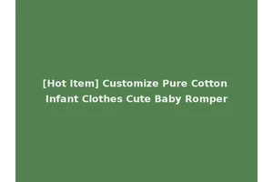 [Hot Item] Customize Pure Cotton Infant Clothes Cute Baby Romper