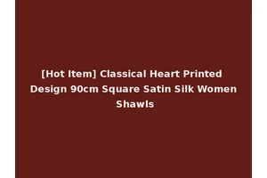 [Hot Item] Classical Heart Printed Design 90cm Square Satin Silk Women Shawls
