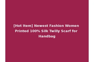 [Hot Item] Newest Fashion Women Printed 100% Silk Twilly Scarf for Handbag
