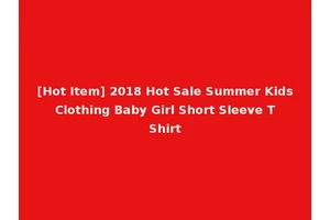 [Hot Item] 2018 Hot Sale Summer Kids Clothing Baby Girl Short Sleeve T Shirt